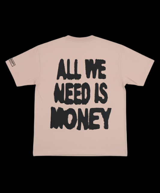 ALL WE NEED IS MONEY